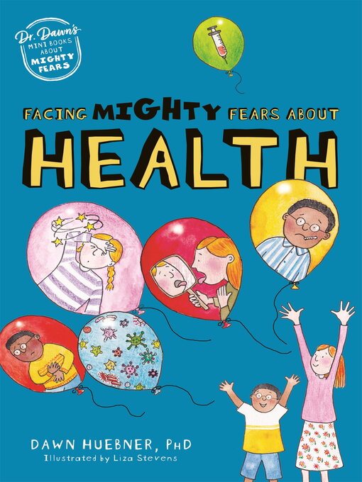 Title details for Facing Mighty Fears About Health by Dawn Huebner - Available